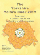 The Yorkshire Yellow Book 2019: Essays on a Liberal future for Yorkshire and the Humber