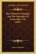 The Yorktown Campaign and the Surrender of Cornwallis, 1781 (1881)