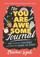 The You Are Awesome Journal: Dare to find your confidence (and maybe even change the world)