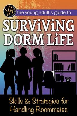 The Young Adult's Guide to Surviving Dorm Life: Skills & Strategies for Handling Roommates - Falconer, Melanie