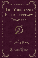 The Young and Field Literary Readers, Vol. 4 (Classic Reprint)