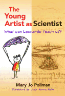The Young Artist as Scientist: What Can Leonardo Teach Us?