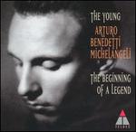 The Young Arturo Benedetti Michelangeli: The Beginning of a Legend