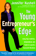 The Young Entrepreneur's Edge: Using Your Ambition, Independence, and Youth to Launch a Successful Business