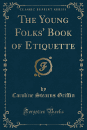 The Young Folks' Book of Etiquette (Classic Reprint)