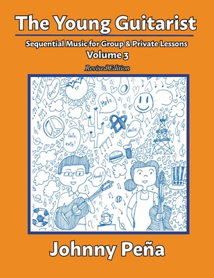 The Young Guitarist, Volume 3: Sequential Music for Group & Private Lessons - Pea, Johnny, and Pea, Jenny (Cover design by)