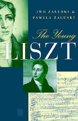 The Young Liszt - Zaluski, Iwo, and Zaluski, Pamela, and Zauski, Iwo