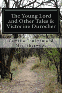 The Young Lord and Other Tales & Victorine Durocher