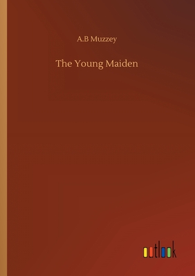 The Young Maiden - Muzzey, A B