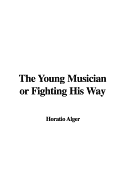 The Young Musician or Fighting His Way