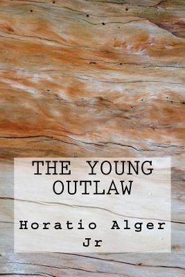 The Young Outlaw - Horatio Alger Jr