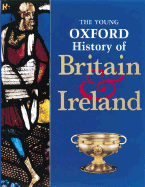 The Young Oxford History of Britain and Ireland - Corbishley, Mike, and Gillingham, John, and Kelly, Rosemary