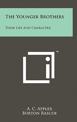 The Younger Brothers: Their Life and Character - Appler, A C, and Rascoe, Burton (Foreword by)