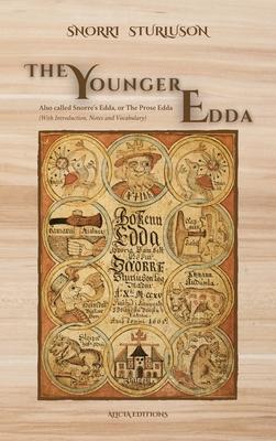 The Younger Edda: Also called Snorre's Edda, or The Prose Edda (With Introduction, Notes and Vocabulary) - Sturluson, Snorri, and Anderson, Rasmus B (Translated by)