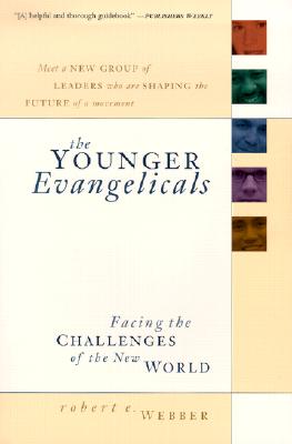 The Younger Evangelicals: Facing the Challenges of the New World - Webber, Robert E, Th.D.