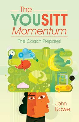 The Yousitt Momentum: The Coach Prepares - Rowe, John, MD