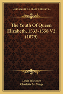 The Youth of Queen Elizabeth, 1533-1558 V2 (1879)