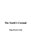 The Youth's Coronal - Gould, Flagg Hannah