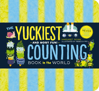 The Yuckiest Counting Book in the World!: Kids Will Never Forget Their Numbers!