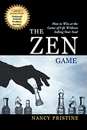 The Zen Game: How to Win at the Game of Life Without Selling Your Soul