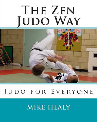 The Zen Judo Way - Healy, Mike