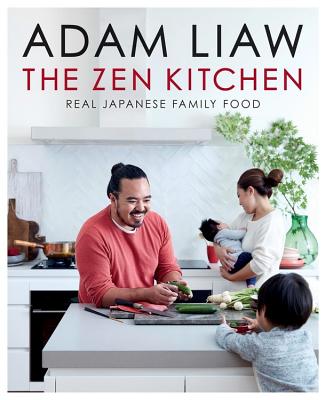 The Zen Kitchen: Real Japanese Family Food - Liaw, Adam