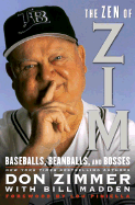 The Zen of Zim: Baseballs, Beanballs, and Bosses - Zimmer, Don, and Piniella, Lou (Foreword by), and Madden, Bill