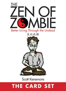 The Zen of Zombie: The Card Set: Better Living Through the Undead
