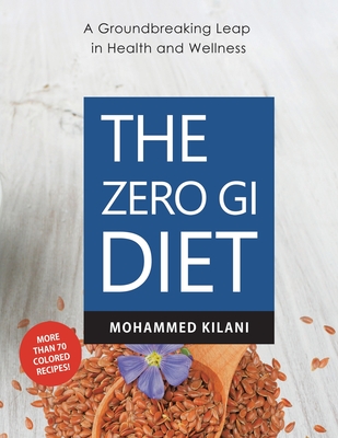 The Zero GI Diet: A Groundbreaking Leap in Health and Wellness - Kilani, Mohammed