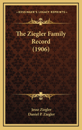 The Ziegler Family Record (1906)