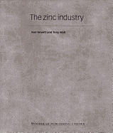 The Zinc Industry - Hewitt, Ken, and Wall, Tony