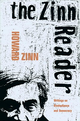 The Zinn Reader: Writings on Disobedience and Democracy - Zinn, Howard, Ph.D.