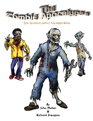 The Zombie Apocalypse: The Almost Adult Coloring Book - Moher, John