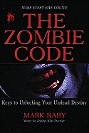 The Zombie Code: Keys to Unlocking Your Undead Destiny