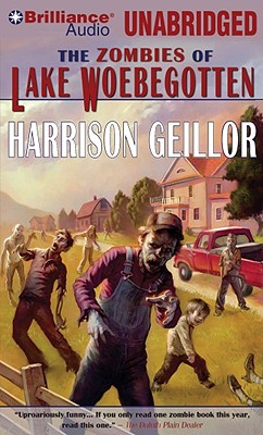 The Zombies of Lake Woebegotten - Geillor, Harrison, and Gigante, Phil (Read by)