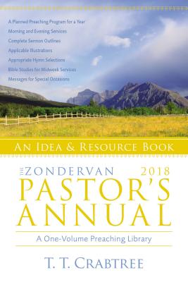 The Zondervan 2018 Pastor's Annual: An Idea and Resource Book - Crabtree, T T