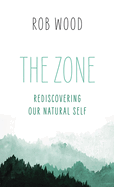 The Zone: Rediscovering Our Natural Self