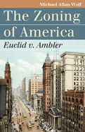 The Zoning of America: Euclid V. Ambler