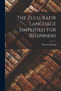 The Zulu-Kafir Language Simplified for Beginners