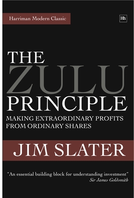 The Zulu Principle: Making Extraordinary Profits from Ordinary Shares - Slater, Jim