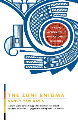 The Zuni Enigma: A Native American People's Possible Japanese Connection - Davis, Nancy Y