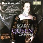 Thea Musgrave: Mary Queen of Scots