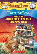 Thea Stilton and the Journey to the Lion's Den (Thea Stilton #17): A Geronimo Stilton Adventure