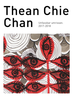 Thean Chie Chan: Unfassbar Umrissen 2017-2018 - Chan, Thean, and Busse, Bettina (Text by), and Brugger, Ingried (Text by)