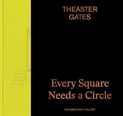 Theaster Gates: Every Square Needs a Circle - Gates, Theaster, and Cahill, Zachary (Text by)