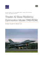 Theater Air Base Resiliency Optimization Model (Tab-Rom): Analyst Guide for Version 2.0