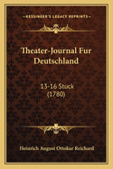 Theater-Journal Fur Deutschland: 13-16 Stuck (1780)