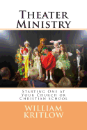 Theater Ministry: Start One at Your Church of Christian School