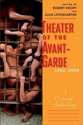 Theater of the Avant-Garde, 1950-2000: A Critical Anthology - Knopf, Robert, Mr. (Editor), and Listengarten, Julia (Editor)