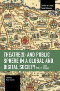Theater(s) and Public Sphere in a Global and Digital Society, Volume 2: Case Studies